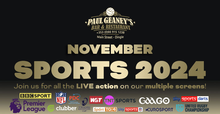 November 2024 Line Up at Paul Geaney's Bar & Restaurant 
			  Dingle Wild Atlantic Way