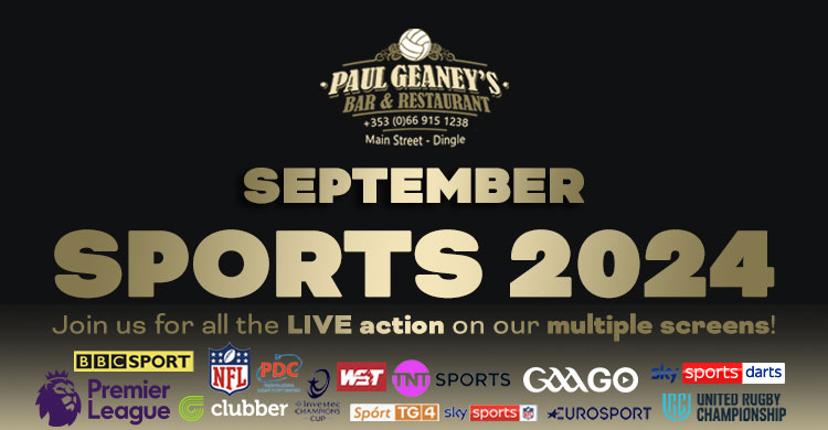 September 2024 Line Up at Paul Geaney's Bar & Restaurant 
			  Dingle Wild Atlantic Way